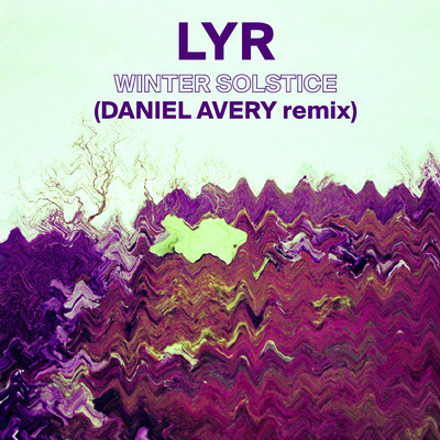 Winter Solstice (Daniel Avery Remix)/LYR