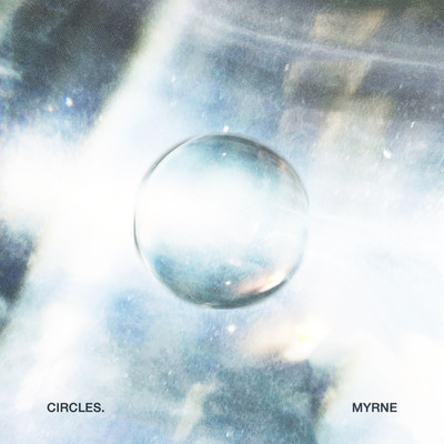 シングル/Circles/MYRNE
