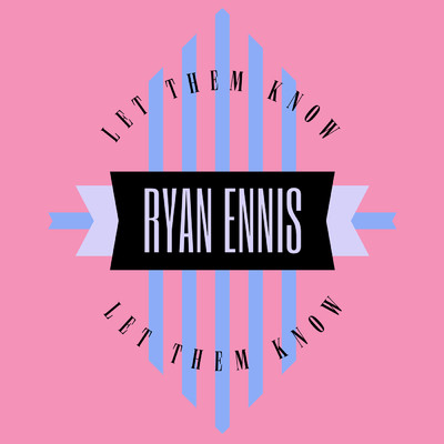Let Them Know/Ryan Ennis