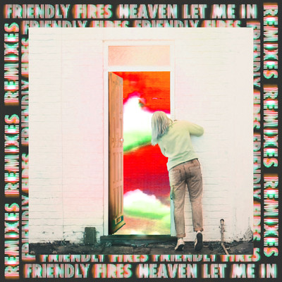 アルバム/Heaven Let Me In (Remixes)/フレンドリー・ファイアーズ