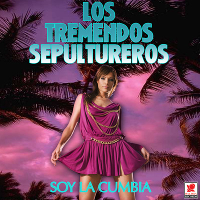 アルバム/Soy La Cumbia/Los Tremendos Sepultureros