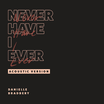 シングル/Never Have I Ever (Acoustic)/Danielle Bradbery