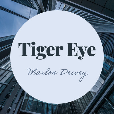 Tiger Eye/Marlon Dewey