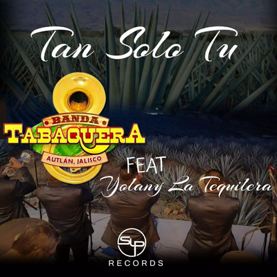 Tan Solo Tu (feat. Yolany La Tequilera)/Banda Tabaquera de Autlan Jalisco
