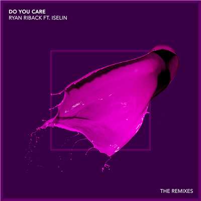 アルバム/Do You Care (feat. Iselin) [Remixes]/Ryan Riback