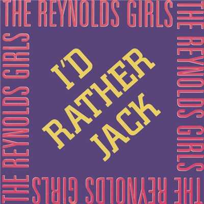 I'd Rather Jack (Backing Track)/The Reynolds Girls
