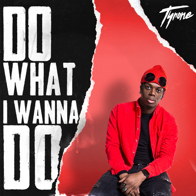 Do What I Wanna Do/Tyrone