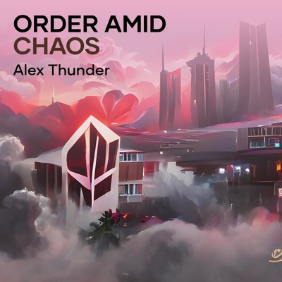 Order Amid Chaos/Alex Thunder