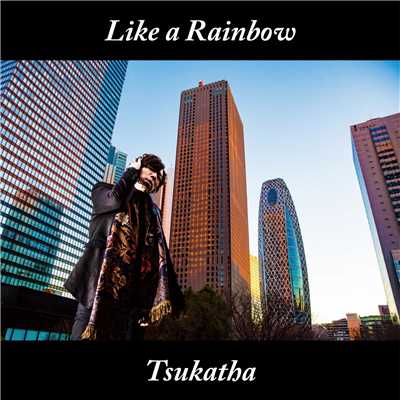 Like a Rainbow/TSUKATHA
