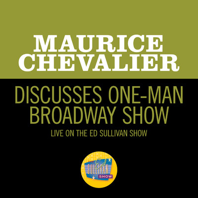 シングル/Discusses One-Man Broadway Show (Live On The Ed Sullivan Show, February 3, 1963)/モーリス・シュヴァリエ
