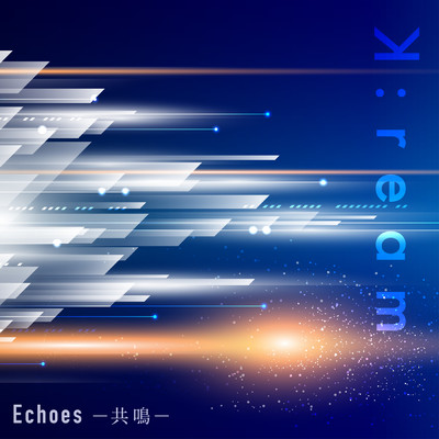 シングル/Echoes -共鳴-/K:ream
