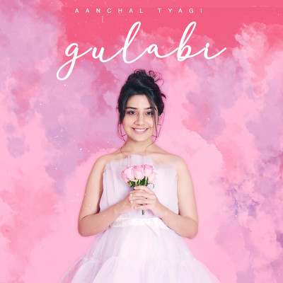 シングル/Gulabi/Aanchal Tyagi