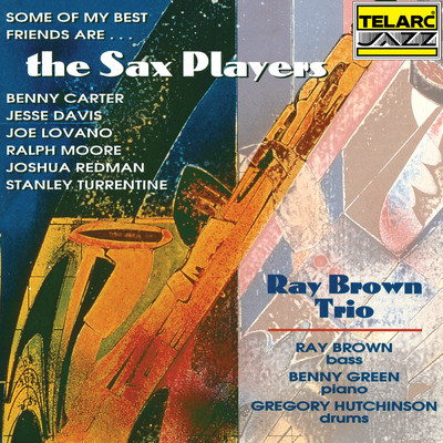 アルバム/Some Of My Best Friends Are… The Sax Players/レイ・ブラウン・トリオ