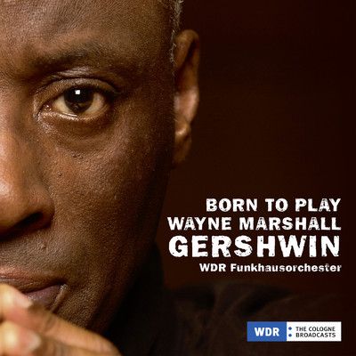 Wayne Marshall Born to Play Gershwin/ウェイン・マーシャル／ケルン放送管弦楽団