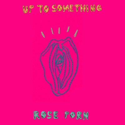 シングル/Up To Something/Rose Porn