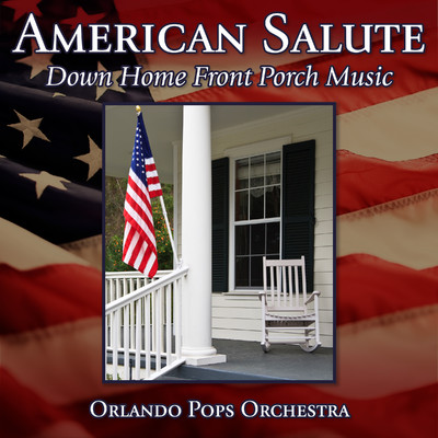 アルバム/American Salute: Down Home Front Porch Music/Orlando Pops Orchestra