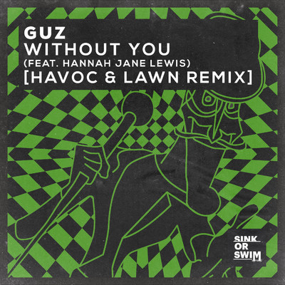 Without You (feat. Hannah Jane Lewis) [Havoc & Lawn Remix]/Guz