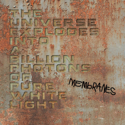 The Universe Explodes into a Billion Photons of Pure White Light (Estonian Version)/The Membranes