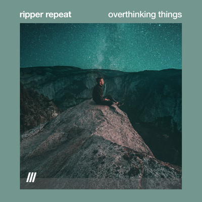 overthinking things/ripper repeat