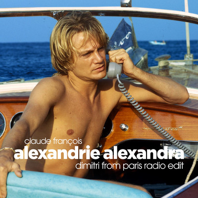 シングル/Alexandrie Alexandra (Dimitri From Paris Radio Edit)/Claude Francois