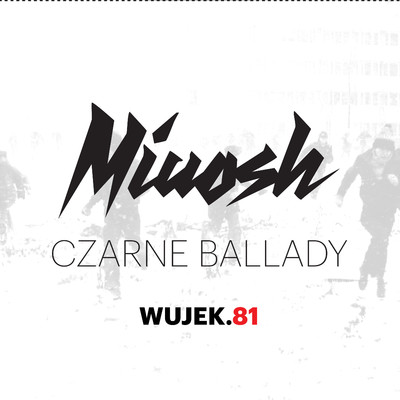 アルバム/Czarne Ballady. WUJEK.81/Miuosh