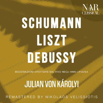 SCHUMANN; LISZT; DEBUSSY/Julian von Karolyi