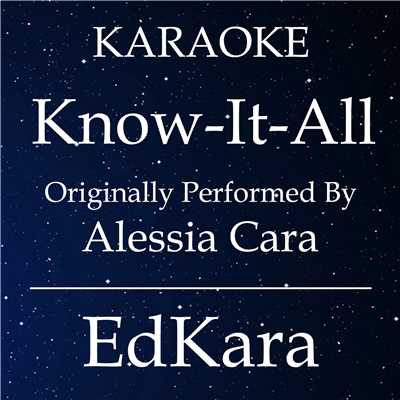 Know-It-All (Originally Performed by Alessia Cara) [Karaoke No Guide Melody Version]/EdKara