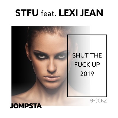Shut The F**k Up 2019 (Dub Edit) [feat. Jean Lexi]/STFU