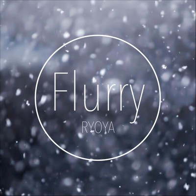 シングル/Flurry/RYOYA