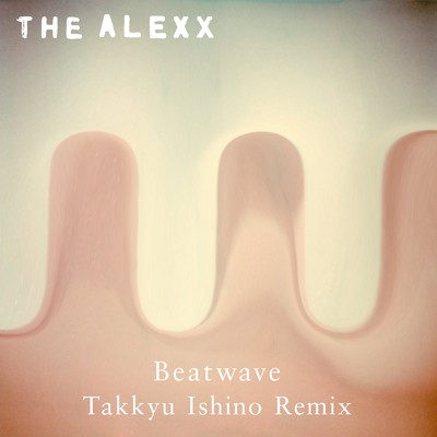 アルバム/BEATWAVE (Takkyu Ishino Remix)/The Alexx