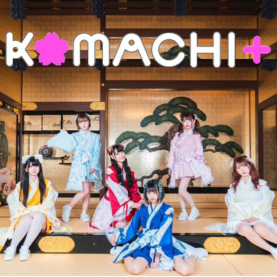アルバム/KOMACHI+/KOMACHI+