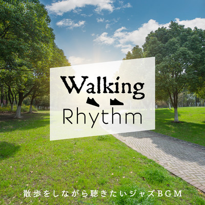 Walking Rhythm 〜散歩をしながら聴きたいジャズBGM〜/Relaxing Piano Crew & Cafe lounge Jazz