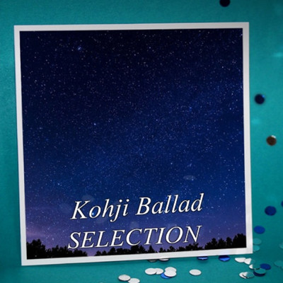 アルバム/Kohji Ballad SELECTION/Kohji