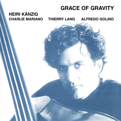 Grace Of Gravity (featuring Charlie Mariano, Thierry Lang, Alfredo Golino)/ハイリ・ケンツィヒ