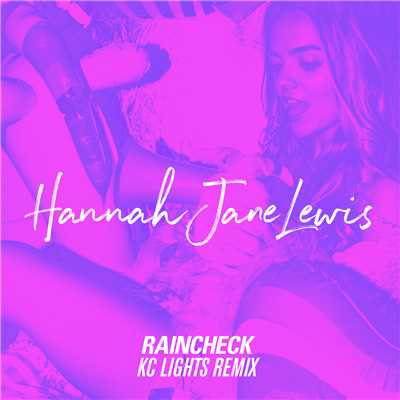 Raincheck (KC Lights Remix)/Hannah Jane Lewis