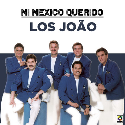 アルバム/Mi Mexico Querido/Los Joao