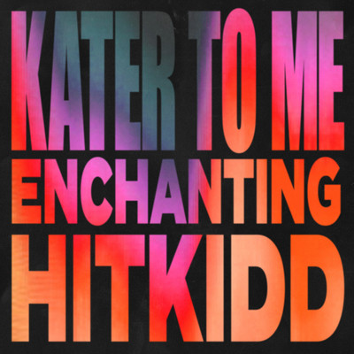 シングル/Kater To Me/Hitkidd, Enchanting