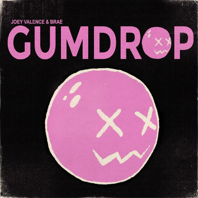 GUMDROP/Joey Valence & Brae