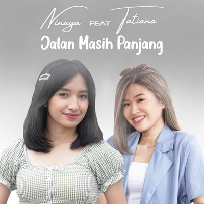 Jalan Masih Panjang (feat. Tatiana)/Ninaya