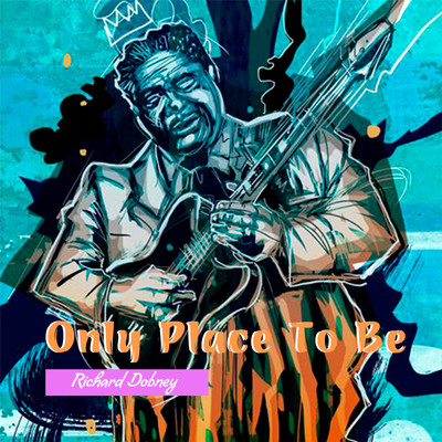 アルバム/Only Place To Be/Richard Dobney