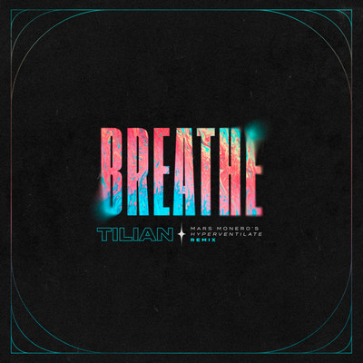 Breathe (Mars Monero's Hyperventilate Remix)/Tilian