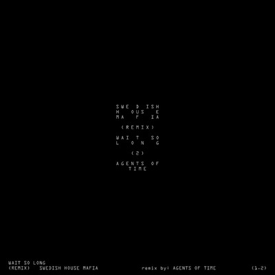シングル/Wait So Long (Agents Of Time Remix)/スウェディッシュ・ハウス・マフィア