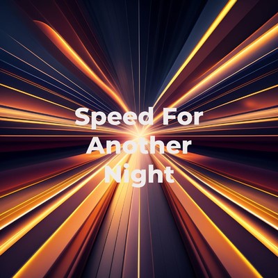 Speed For Another Night/Abel Greer