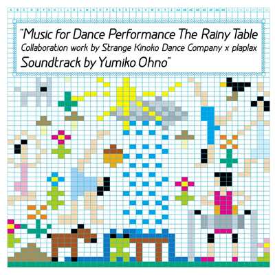 Music for Dance Performance The Rainy Table/Yumiko Ohno