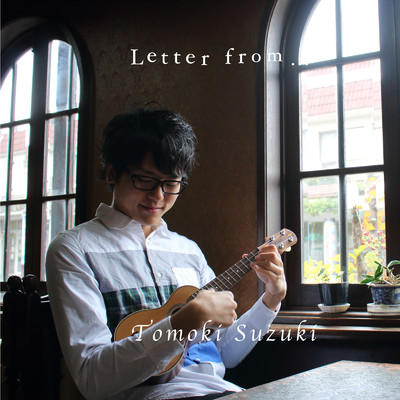 Letter from.../鈴木 智貴