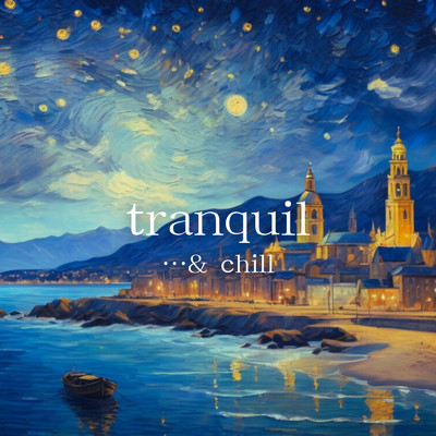 tranquil/…and chill