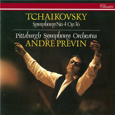 シングル/Tchaikovsky: 交響曲 第4番 へ短調 作品36 - 第4楽章: Finale (Allegro con fuoco)/ピッツバーグ交響楽団／アンドレ・プレヴィン