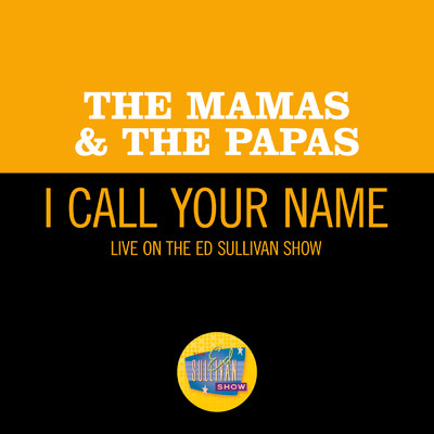 I Call Your Name (Live On The Ed Sullivan Show, September 24, 1967)/The Mamas & The Papas