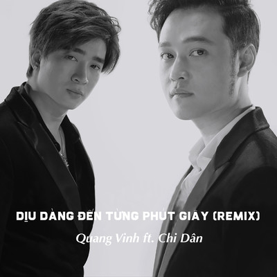 シングル/Diu Dang Den Tung Phut Giay (featuring Chi Dan／Remix)/Quang Vinh