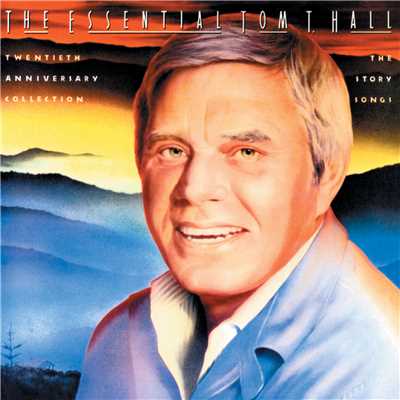 The Essential Tom T. Hall: Twentieth Anniversary Collection／The Story Songs/Tom T. Hall
